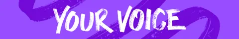Your Voice banner image. Your Voice is written in white against a purple banner image. 
